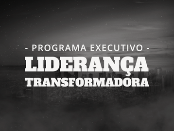 Programa Executivo | Liderança Transformadora 8ª edição